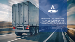 Medidas preventivas para segurança no transporte de cargas