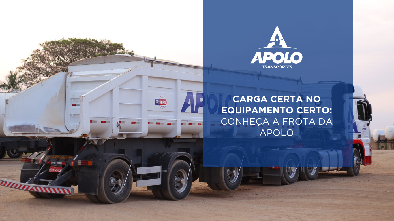 Carga certa no equipamento certo: conheça a frota da Apolo