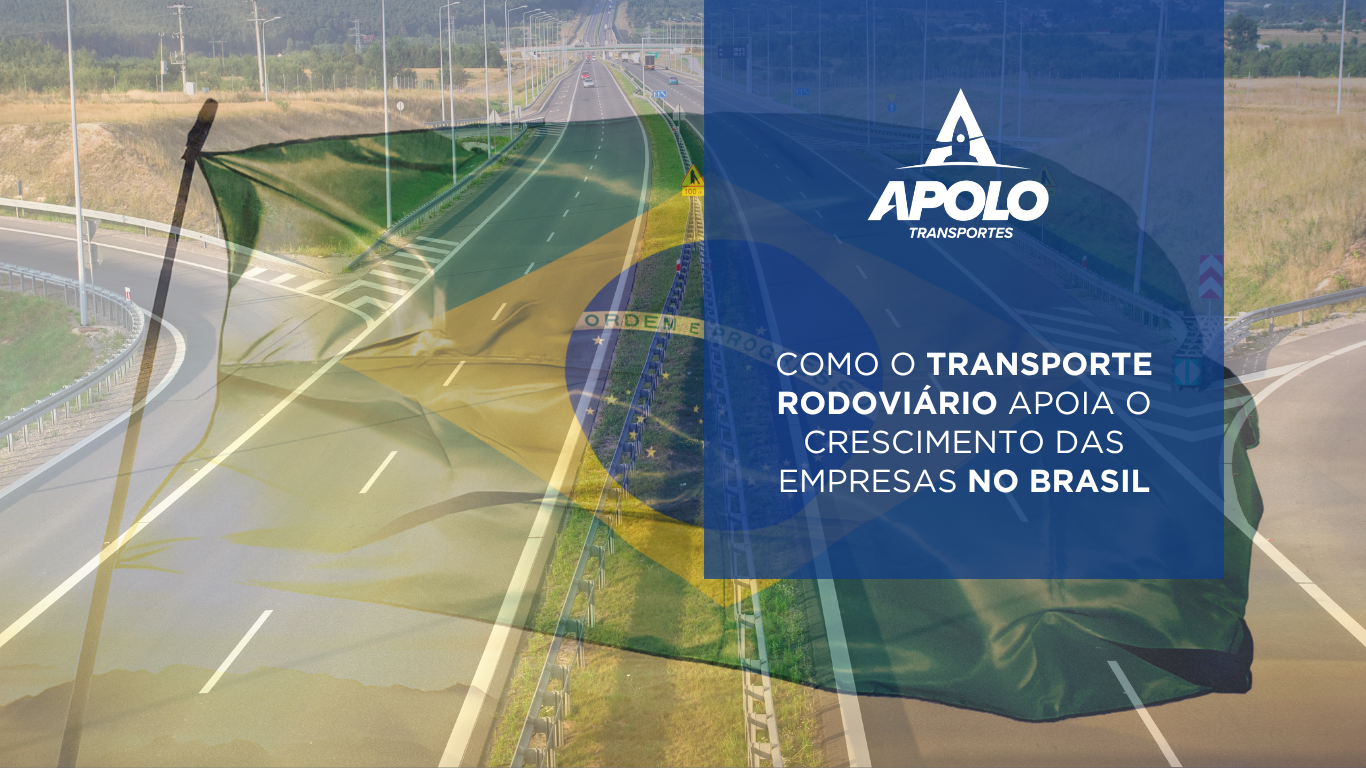 Como o transporte rodoviário apoia o crescimento das empresas no Brasil